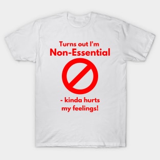 Turns out I'm Non-Essential T-Shirt